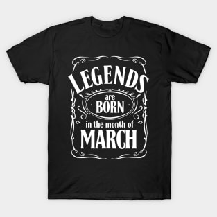 legends are born in the month of march T-Shirt